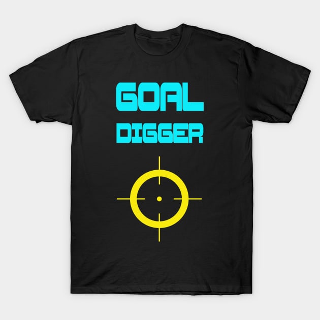 Goal Digger Shirt Setting goals Achieving goals Aim Inspiration and Motivation tee shirt success shirt Aqua color typography shirt T-Shirt by DazzlingApparel